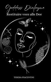 Goddess Dialogue. Restituire voce alle dee