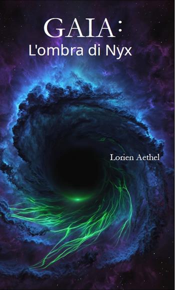 L'L'ombra di Nyx. Gaia - Lorien Aethel - Libro Autopubblicato 2025 | Libraccio.it