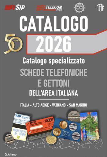 Catalogo AG 2026 schede telefoniche e gettoni dell’area italiana. Catalogo generale dell'area italiana. Ediz. speciale. Italia, Alto Adige , Vaticano e San Marino - Gianluca Aliano - Libro Autopubblicato 2025 | Libraccio.it
