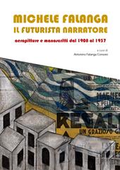 Michele Falanga. Il futurista narratore. Aeropitture e manoscritti dal 1908 al 1937