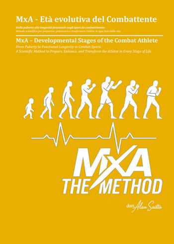 MxA. Età Evolutiva del Combattente. Sviluppo, adattamento e performance negli sport da combattimento - Alan Saitta - Libro Autopubblicato 2025 | Libraccio.it