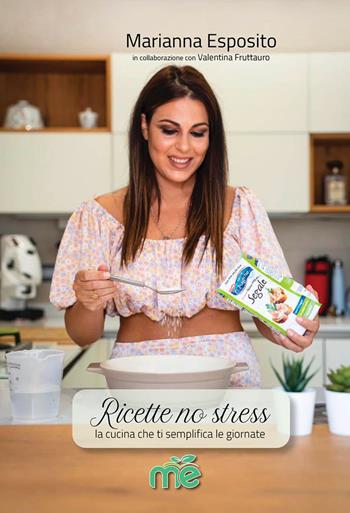 Ricette no stress. La cucina che ti semplifica le giornate. Nuova ediz. - Marianna Esposito - Libro Autopubblicato 2025 | Libraccio.it