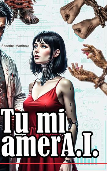 Tu mi amerA.I. - Federica Martinola - Libro Autopubblicato 2025 | Libraccio.it