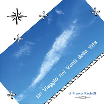 Un viaggio nei venti della vita - Franco Paoletti - Libro Autopubblicato 2026 | Libraccio.it