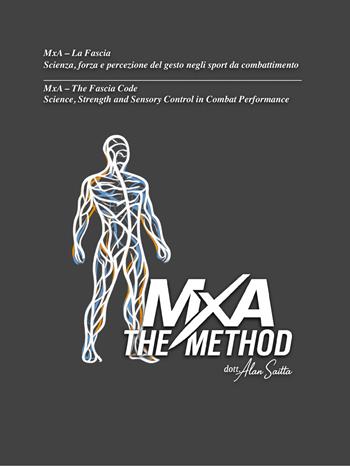 MxA. La fascia. Scienza, forza e percezione del gesto negli sport da combattimento - Alan Saitta - Libro Autopubblicato 2026 | Libraccio.it