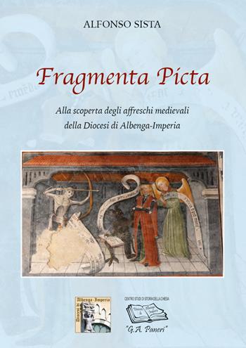 Fragmenta Picta. Alla scoperta degli affreschi medievali della Diocesi di Albenga-Imperia - Alfonso Sista - Libro Autopubblicato 2026 | Libraccio.it