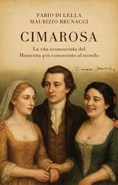 Cimarosa. La vita sconosciuta del musicista piu conosciuto al mondo. Ediz. multilingue