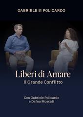 Liberi di amare. Il grande conflitto. Con videocorso