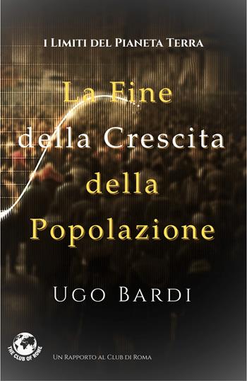 La fine della crescita della popolazione - Ugo Bardi - Libro Autopubblicato 2026 | Libraccio.it
