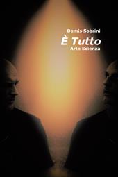 È tutto. Arte scienza