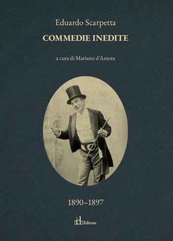 Commedie inedite. Vol. 5 - Eduardo Scarpetta - Libro Istituto del Dramma Napoletano 2026 | Libraccio.it