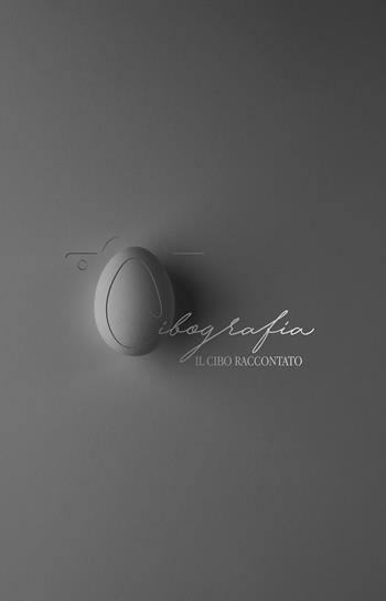 Cibografia. Il cibo raccontato - Luigi Boccia - Libro Autopubblicato 2026 | Libraccio.it