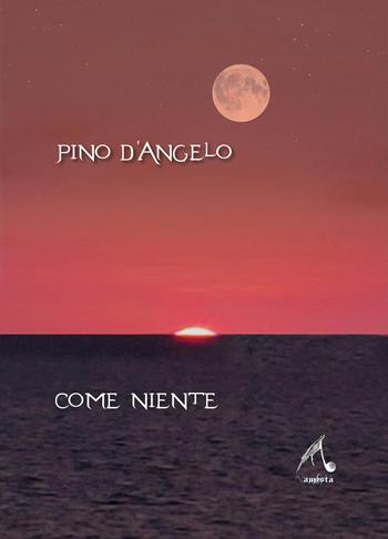 Come niente - Pino D'Angelo - Libro Autopubblicato 2026 | Libraccio.it