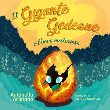 Il gigante Gedeone e l'uovo misterioso - Antonella Arietano - Libro Autopubblicato 2026 | Libraccio.it
