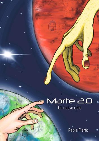 Marte 2.0. Un nuovo cielo - Paola Fierro - Libro Autopubblicato 2026 | Libraccio.it