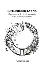 Il cerchio della vita. L'importanza dei riti di passaggio nella crescita personale