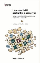 La produttività negli uffici e nei servizi. Tempi e metodi per il lavoro indiretto, in presenza e da remoto