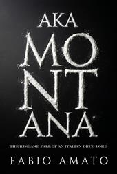 Aka Montana. The rise and fall of an italian drug lord