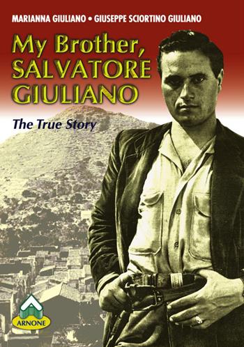 My brother Salvatore Giuliano. The true story - Marianna Giuliano, Giuseppe Sciortino - Libro Autopubblicato 2026 | Libraccio.it