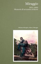Miraggio. 1911-1993 Memorie di un nonno aviatore