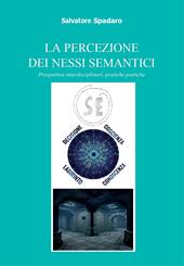 La percezione dei nessi semantici. Prospettive interdisciplinari, pratiche poetiche. Ediz. illustrata