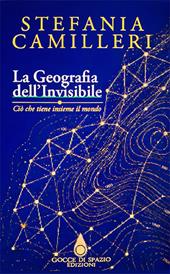 La geografia dell'invisibile. Ciò che tiene insieme il mondo. Ediz. italiana, inglese e spagnola