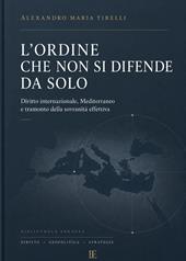 L'ordine che non si difende da solo. Diritto internazionale, Mediterraneo e tramonto della sovranità effettiva