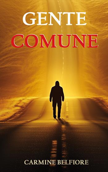 Gente comune - Carmine Belfiore - Libro Autopubblicato 2026 | Libraccio.it