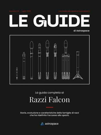 La guida completa ai razzi Falcon  - Libro Astrospace srl 2026, Le guide di Astrospace | Libraccio.it