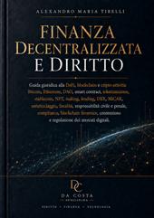 Finanza decentralizzata e diritto. Guida giuridica alla DeFi, blockchain e cripto-attività: Bitcoin, Ethereum, DAO, smart contract, tokenizzazione, stablecoin, NFT, staking, lending, DEX, MiCAR, antiriciclaggio, fiscalità, responsabilità civile e penale, compliance, blockchain forensics, contenzioso e regolazione dei mercati digitali