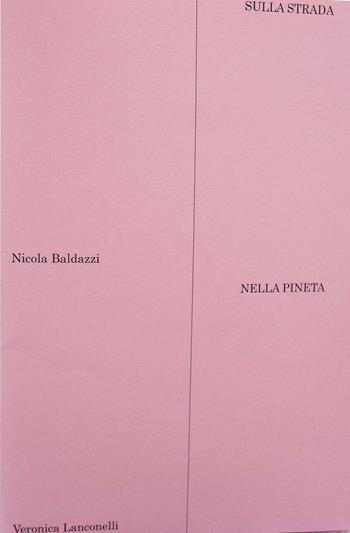 Sulla strada, nella pineta - Nicola Baldazzi, Veronica Lanconelli - Libro Autopubblicato 2026 | Libraccio.it