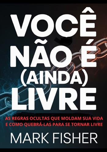 Você não é (ainda) livre - Mark Fisher - Libro StreetLib 2026 | Libraccio.it