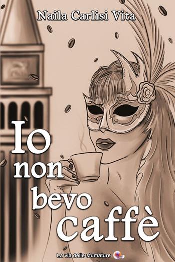 Io non bevo caffè - Naila Carlisi Vita - Libro StreetLib 2026 | Libraccio.it