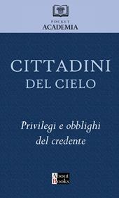 Cittadini del cielo. Privilegi e obblighi del credente