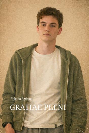 Gratiae Pleni - Roberto Bertrand - Libro StreetLib 2026 | Libraccio.it