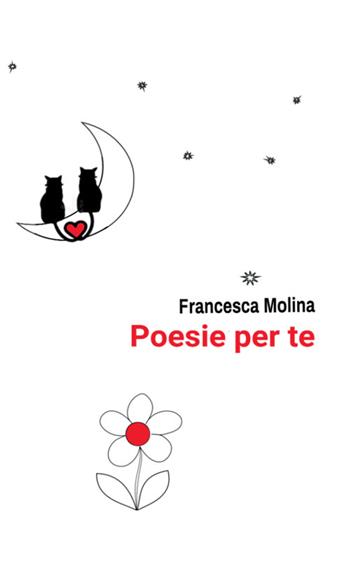 Poesie per te - Francesca Molina - Libro StreetLib 2026 | Libraccio.it