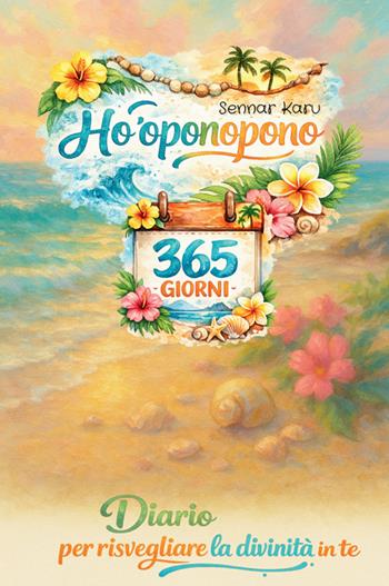 Ho'oponopono 365 giorni. Diario per risvegliare la divinità che in te - Sennar Karu - Libro StreetLib 2026 | Libraccio.it