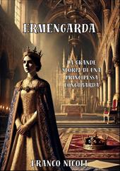Ermengarda. La grande principessa Longobarda