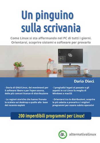 Un pinguino sulla scrivania. Come Linux si sta affermando nel PC di tutti i giorni. Orientarsi, scoprire sistemi e software per provarlo - Dario Dieci - Libro StreetLib 2026 | Libraccio.it