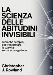 La scienza delle abitudini invisibili