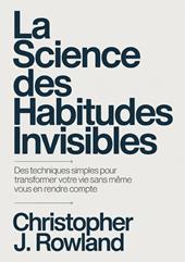 La science des habitudes invisibles