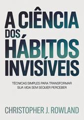 A ciência dos hábitos invisíveis