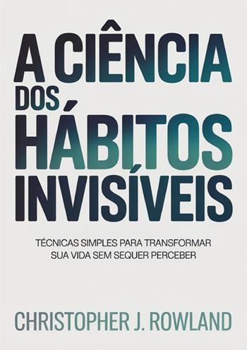 A ciência dos hábitos invisíveis - Christopher J. Rowland - Libro StreetLib 2026 | Libraccio.it
