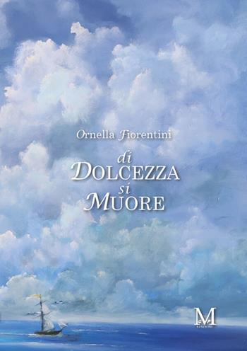 Di dolcezza si muore - Ornella Fiorentini - Libro StreetLib 2026 | Libraccio.it