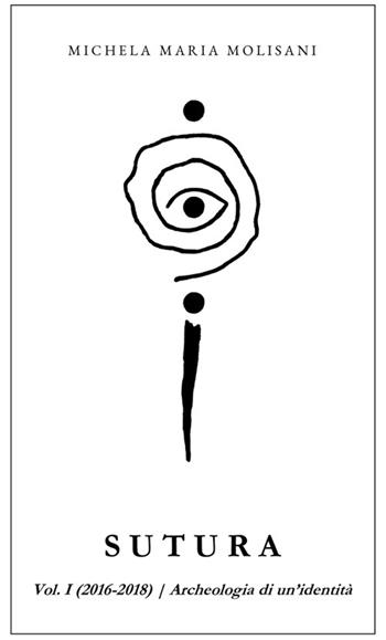 Sutura. Vol. 1: (2016-2018). Archeologia di un'identità - Michela Maria Molisani - Libro StreetLib 2026 | Libraccio.it