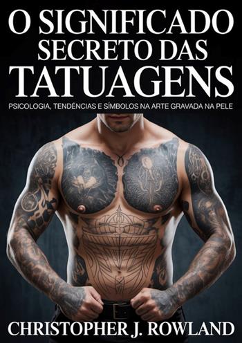 O significado secreto das tatuagens - Christopher J. Rowland - Libro StreetLib 2026 | Libraccio.it