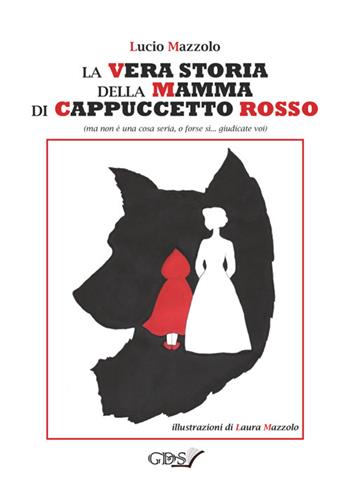 La vera storia della mamma di Cappuccetto Rosso - Lucio Mazzolo - Libro StreetLib 2026 | Libraccio.it