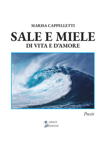 Sale e miele. Di vita e d'amore - Marisa Cappelletti - Libro StreetLib 2026 | Libraccio.it