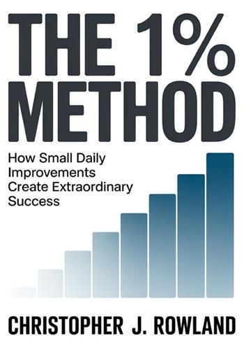 The 1% method. How small daily improvements create extraordinary success Improving by one percent every day seems like almost nothing - Christopher J. Rowland - Libro StreetLib 2026 | Libraccio.it