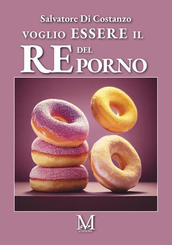 Voglio essere il re del porno - Salvatore Di Costanzo - Libro StreetLib 2026 | Libraccio.it